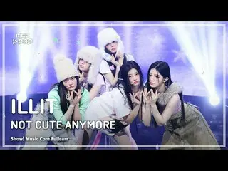 [#MusicCoreFullCam] ILLIT_ _ (ILLIT_ ) – No Longer Cute FullCam | Show! Music Co