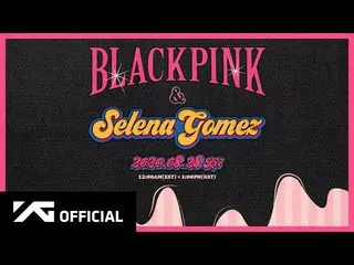 [Formula] BLACKPINK, BLACKPINK X Selena Gomez- Video Trailer "Ice Cream"  