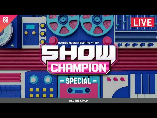 [MMB resmi] (KHUSUS) _ SHOWCHAMPION_ 373 kali [ALL THE K-POP]  