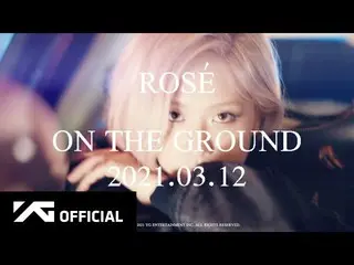 【公式】 BLACKPINK ， ROSÉ-'On the Ground'M / V TEASER  