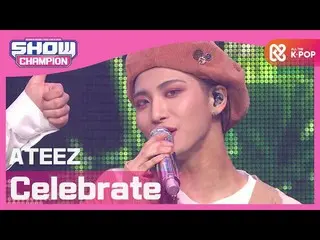 【公式 mbｍ】 [SHOW CHAMPION] [COMEBACK] ATEEZ_- 셀러 브레이트 （ATEEZ_ _- 庆祝） l EP.386  