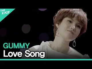 sbp】 Gummy (GUMMY_ _ ) - Sing to Hear You (Love Song)ㅣLIVE ON UNPLUGGED Gummy Ed