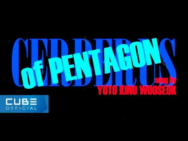 [Pemerintah] PENTAGON, PENTAGON (PENTAGON)-'CerbErus (Lagu Oleh Yuto, Kino, Woos