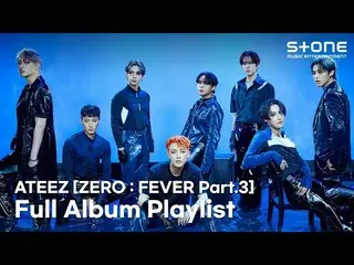 [Official cjm] [PLAYLIST] ATEEZ_ _ [ZERO: FEVER Part.3] Setelah mendengarkan sem