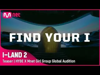 mnk】[I-LAND 2] TEMUKAN I ANDA (Audisi Global Girl Group)  