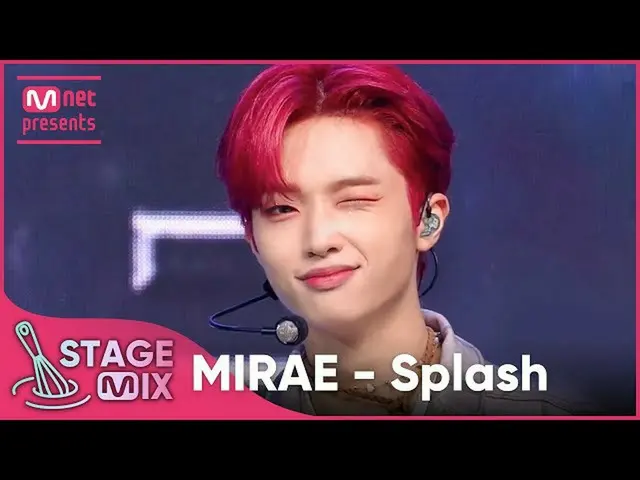 [Mnk Resmi] [Cross Edit] MIRAE_-Splash (MIRAE_ StageMix)  