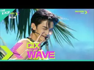 sbp】 CIX_ _ , WAVE (CIX_ , WAVE) [MU:CON 2021 X THE CELEBRATION LIVE]  