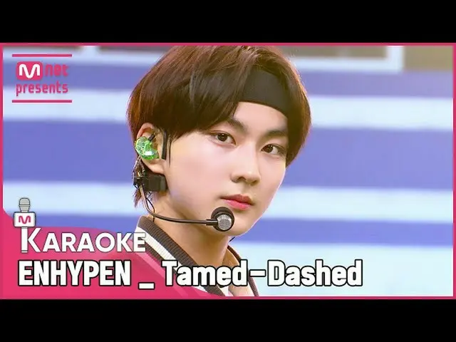 mnk】🎤ENHYPEN_ _ _ Tamed-Dashed KARA_ _ _ OKE  