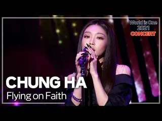 [Official mbk] [World is One 2021 CONCERT-Thematic stage replay] CHUNG HA_-Flyin