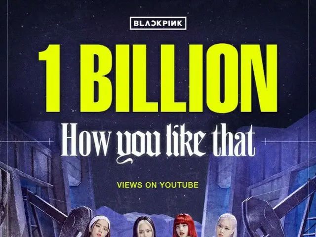 BLACKPINK's ”How you like that” MV has been viewed more than 1 billion times. ....