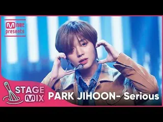 Mnk Resmi】[Cross Edit] Park Ji Hoon_ - Serius (PARK JIHOON 'Serious' StageMix)  