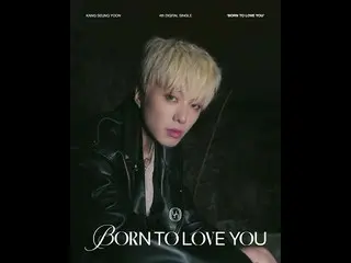 WINNER、Kang SeungYoon (KANG SEUNG YOON) - 'BORN TO LOVE YOU' MOVING POSTER #2  