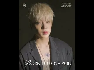 WINNER、Kang SeungYoon (KANG SEUNG YOON) - 'BORN TO LOVE YOU' MOVING POSTER #1  