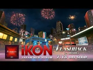 [Resmi] iKON, iKON - 'FLASHBACK [+ i DECIDE]' (Trailer)  