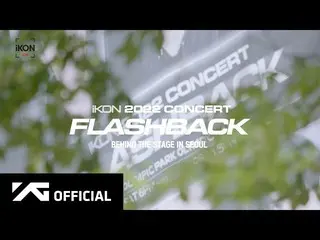 [Resmi] iKON, iKON-ON: 2022 CONCERT [FLASHBACK] Di Balik Panggung Seoul  