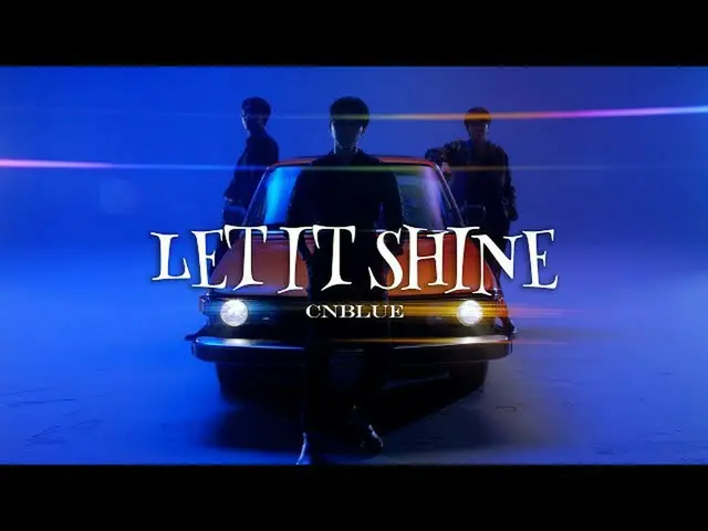 [J Official] CNBLUE, CNBLUE - LET IT SHINE [Video Musik Resmi]  