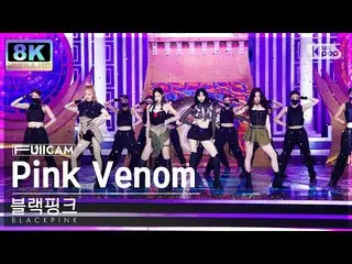 [Official sb1] [SUPER ULTRA 8K] BLACKPINK_ 'Pink Venom' Full Cam (BLACKPINK_ _ F