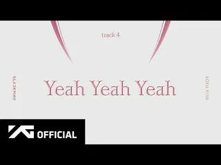 [Resmi] BLACKPINK, BLACKPINK - 'Yeah Yeah Yeah' (Audio Resmi)  