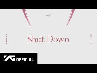 [Resmi] BLACKPINK, BLACKPINK - 'Shut Down' (Audio Resmi)  