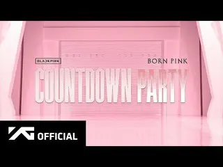 [Resmi] BLACKPINK, BLACKPINK - Putar Ulang Pesta Hitung Mundur "BORN PINK"  