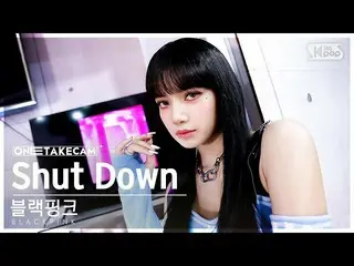 Official sb1】[Single Shot Cam 4K] BLACKPINK_ 'Shut Down' Solo Shot Recording Sol