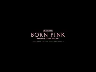 [RESMI] BLACKPINK, BLACKPINK WORLD TOUR [BORN PINK] VIDEO PESAN SEOUL D-1  