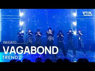 sb1】TRENDZ_ _ (TRENDZ_ ) - VAGABOND INKIGAYO_inkigayo 20221113  