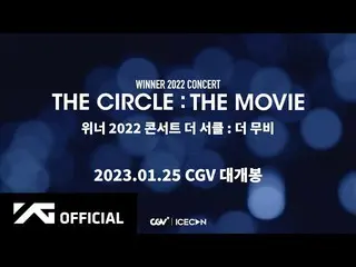 [Resmi] WINNER, film pertama Winner "WINNER 2022 Concert The Circle: The Movie" 