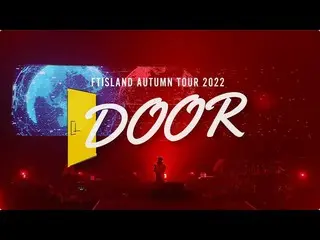 [J Official] FTISLAND, FTISLAND DVD/Blu-ray "FTISLAND AUTUMN TOUR 2022 ~DOOR~ at