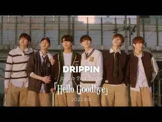 [J Official umj] DRIPPIN_ _ Trailer "Hello Goodbye".  