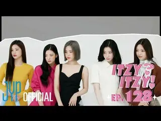 [Resmi] ITZY，[ITZY?ITZY!] EP128  