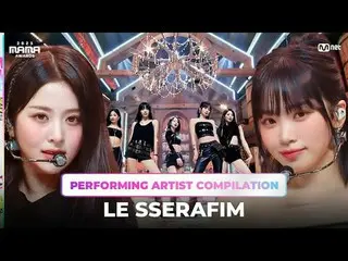 [#2023MAMA] Koleksi Artis Pertunjukan | #LESERAFIM Dari 〈UNFORGIVE_ _ N〉 hingga 