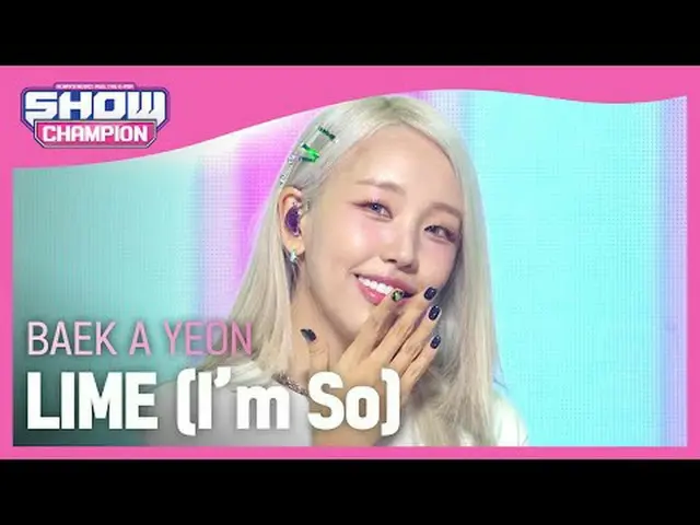 Baek A Yeon_ (BAEK A YEON) - LIME (Aku Begitu) #쇼챔피언#Baek A Yeon_ #LIME #Im_So ★