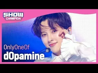 OnlyOneOf_ (OnlyOneOf_ _ ) - dOpamin #쇼챔피언#OnlyOneOf_ #dOpamine ★Segala sesuatu 