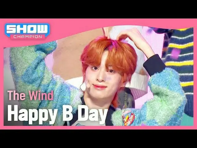 더윈드(Angin) - Selamat ulang tahun #쇼챔피언#TheWind #HappyBDay ★Segala sesuatu tentan