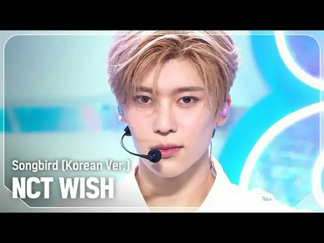 NCT_ _ WISH_ (NCT_ _ WISH_ _ ) - Songbird (versi Korea) #쇼챔피언#NCT_ _ WISH #Songb