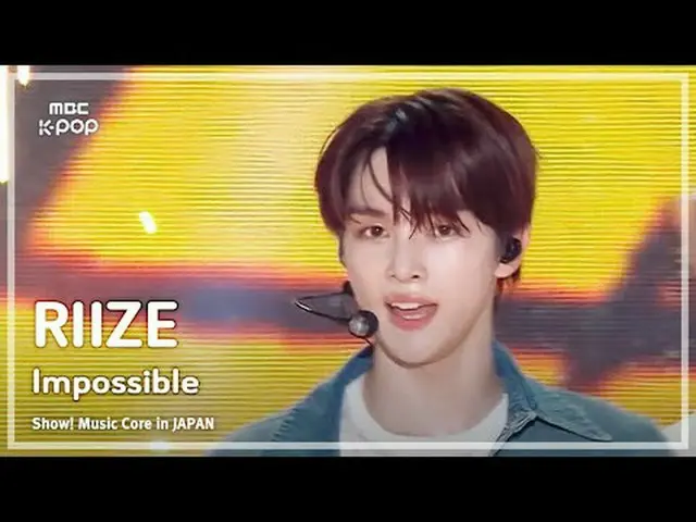 RIIZE_ _ (RIIZE_ ) – Tidak Mungkin|Tunjukkan! Inti musik Jepang |. MBC240717 Rad
