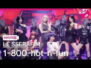 [MPD직캠] LE SSERFIM_ - 1-800-panas-n-menyenangkan [MPD FanCam] LE SSERFIM_ - 1-80