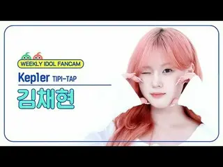 [Siaran langsung penggemar idola mingguan] Kep1er_ Kim Chae-hyun - Tipi Tab Kep1