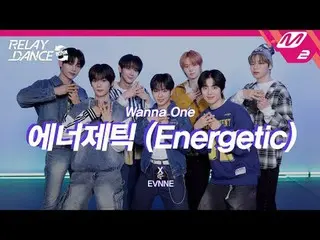 [Relay Dance Dimulai Kembali] Penuh Energi (Original: WANNA ONE_)
 【Relay Dance 