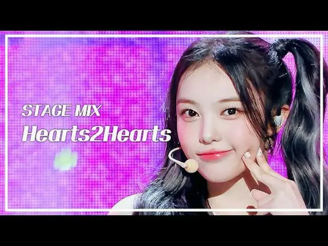 [Stage Mix🪄] Hearts2Hearts_ _ (Hearts2Hearts_ ) – Gaya | Pertunjukan! Musik Int