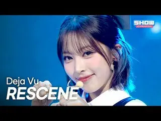RESCENE_ _ (RESCENE_ ) – Pertunjukan Deja Vu l CHAMpion l EP.563 l 250716

 RESC