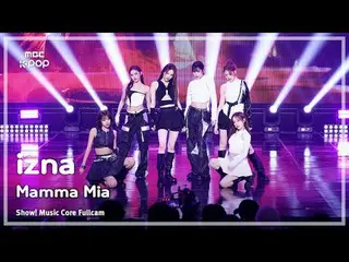 [#MusicCoreFullCam] izna_ _ (izna_ ) – Mamma Mia FullCam | Show! Music Core | MB