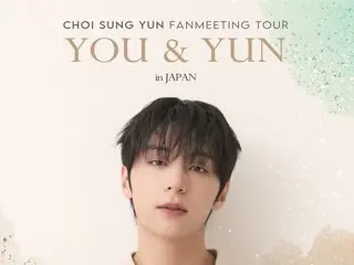 Mantan anggota Golden Child, CHOI SUNG YUN, akan menggelar tur fan meeting di Tokyo dan Osaka pada Januari dan Februari 2026! Tahun Baru bersama penggemar
 Konser spesial dengan delapan pertunjukan