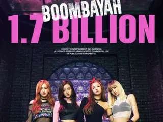 "BLACKPINK", MV untuk lagu debut "BOOMBAYAH" melampaui 1,7 miliar penayangan...Potensi menjadi mega hit