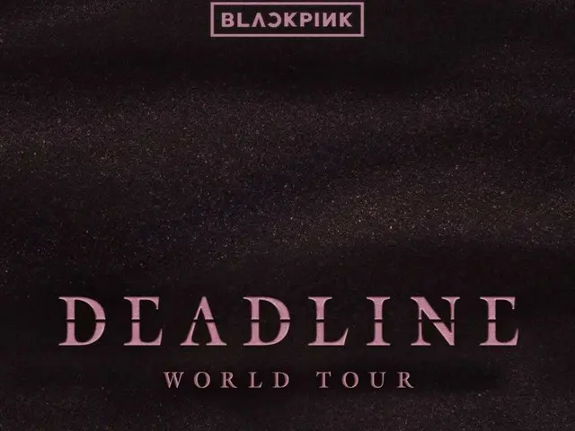 Judul tur dunia BLACKPINK diputuskan sebagai "DEADLINE"... Kursi tambahan dengan pandangan terbatas dibuka