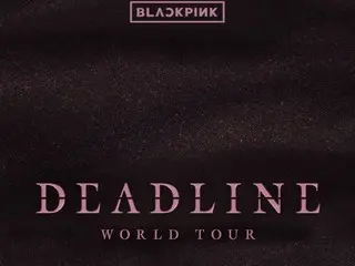 Judul tur dunia BLACKPINK diputuskan sebagai "DEADLINE"... Kursi tambahan dengan pandangan terbatas dibuka